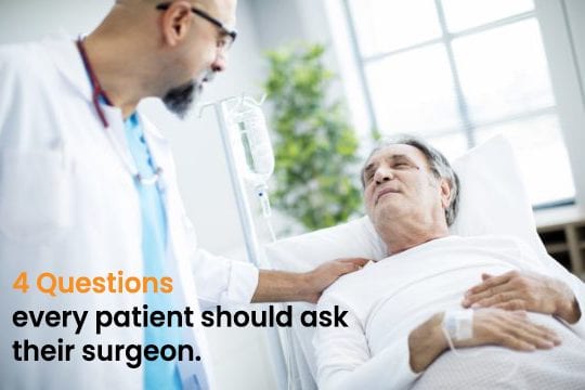 4 Questions Every Patient Should Ask Their Surgeon